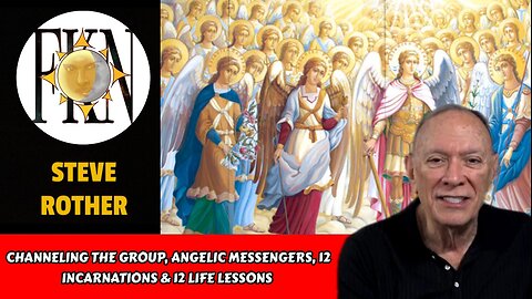 Channeling The Group, Angelic Messengers, 12 Incarnations & 12 Life Lessons | Steve Rother