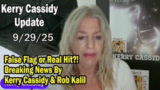 Kerry Cassidy Situation Update 09.29.25: "False Flag or Real Hit?! Breaking News By Kerry Cassidy & Rob Kalil"