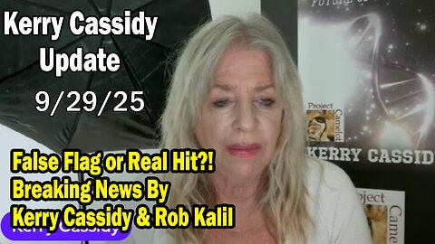 Kerry Cassidy Situation Update 09.29.25: "False Flag or Real Hit?! Breaking News By Kerry Cassidy & Rob Kalil"