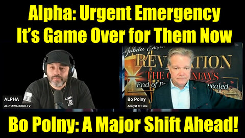 Bo Polny & Alpha Urgent Emergency 1.11.26 - It’s Game Over for Them Now
