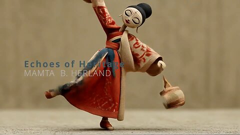 ECHOES OF HERITAGE animation video by Mamta B. Herland