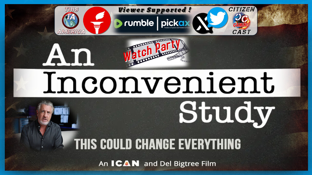 #TheMatinee - Watch Party... An Inconvenient Study [Del Bigtree]