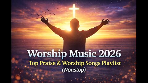 Worship Music 2026 | Top Praise & Worship Songs Playlist