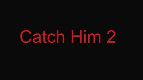 CATCH HIM 2