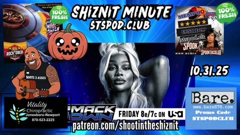 SHIZNIT MINUTE 10.31.25 - BT TALKS SMACKDOWN!