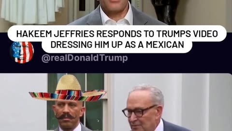 "DISGUSTING!" - Hakeem Jeffries responds to Trumps video - dressing him up as a Mexican