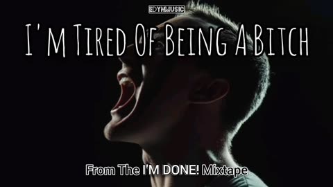 I'm Tired Of Being A Bitch