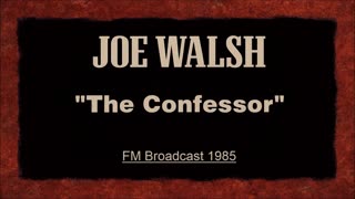 Joe Walsh - The Confessor (Live in Pittsburgh, Pennsylvania 1985) FM Broadcast