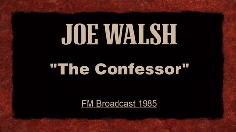 Joe Walsh - The Confessor (Live in Pittsburgh, Pennsylvania 1985) FM Broadcast