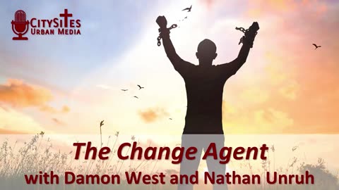 The Change Agent with Damon West and Nathan Unruh