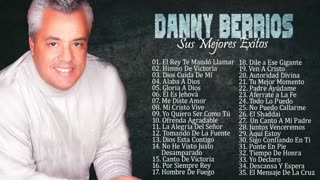 Danny Berrios Sus Mejor Alabanzas Mix Adoración Musica Cristiana.