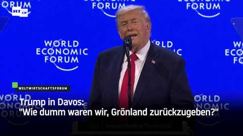 Trump in Davos: "Wie dumm waren wir, Grönland zurückzugeben?"