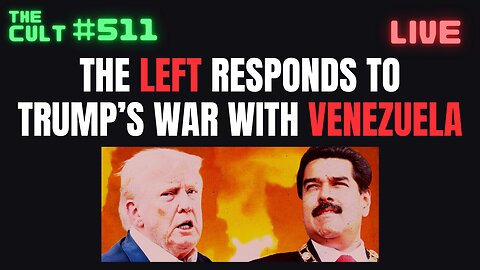 THE CULT #511: Socialists Respond To Trump's War With Venezuela and Capture of Maduro