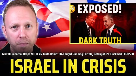 Max Blumenthal Exposes Netanyahu Blackmail, CIA Cartels & The Real War on Drugs Scandal