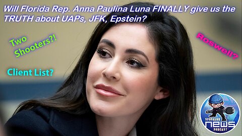 Will Florida Rep. Anna Paulina Luna FINALLY give us the Truth about UAPs, JFK, Epstein?