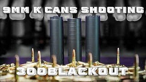 300Blackout thru 9mm K Suppressors
