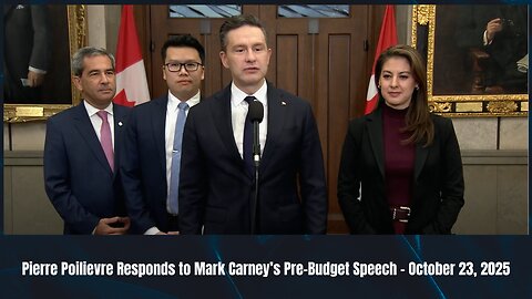 Pierre Poilievre Responds to Mark Carney’s Pre-Budget Speech – October 23, 2025