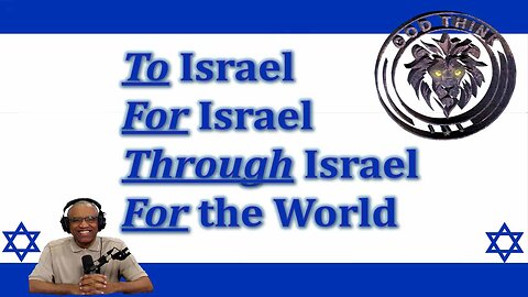 27.To Israel, For Israel, Through Israel, For the WORLD!
