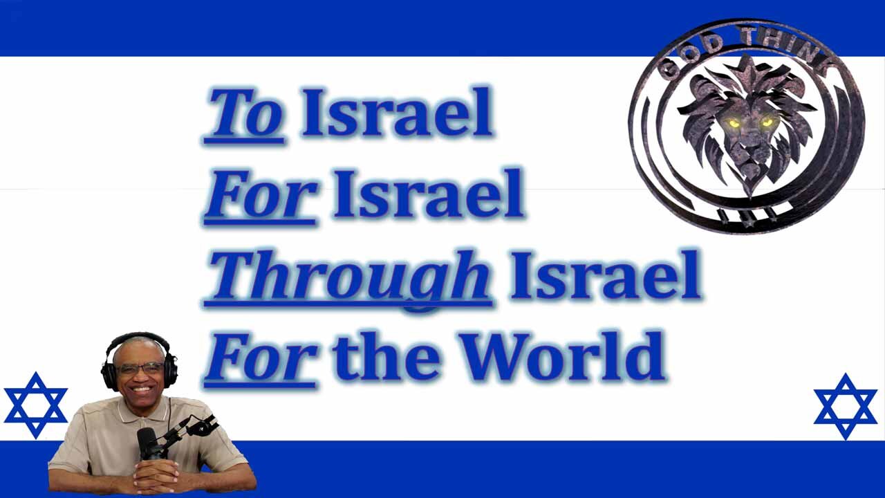 27.To Israel, For Israel, Through Israel, For the WORLD!