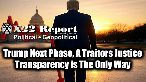 New X22 Report Feb 13 - Trump Next Phase, A Traitors Justice, Transparency Is The Only Way