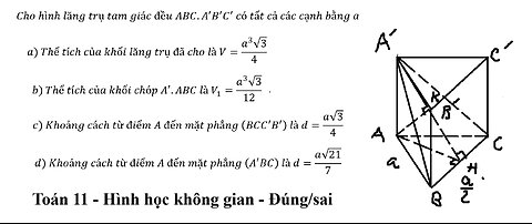 Toán 11: Đúng/sai: Cho hình lăng trụ tam giác đều ABC.A'B'C' có tất cả các cạnh bằng a