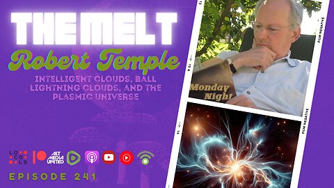 EP 241- Robert Temple | Intelligent Clouds, Ball Lightning Drones, and the Plasmic Universe