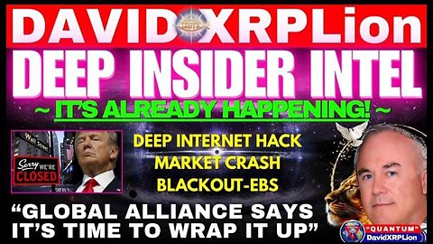 David XRPLion: DEEP INSIDER INTEL INTERNET HACK MARKET CRASH EBS BLACKOUT MUST WATCH TRUMP NEWS