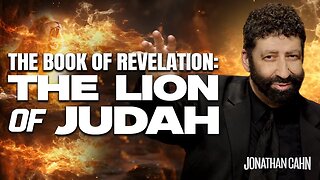 The Book Of Revelation: The Lion Of Judah | Jonathan Cahn Sermon