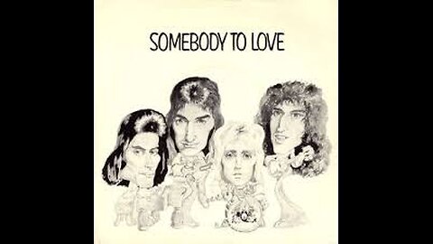 Queen - Somebody To Love