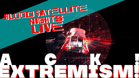 Extremism in Canada - Blood $atellite Nights LIVE!