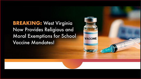 West Virginia Now Provides Religious and Moral Exemptions for School Vaccine Mandates!