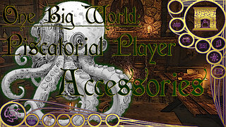 One Big World: Piscatorial Player Accessories [Around the Hearth 2026]