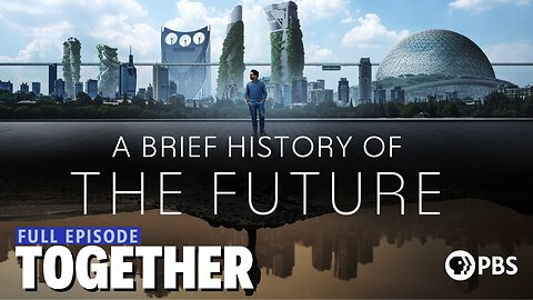 A Brief History of the Future: Together | Episode 5