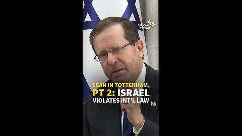 SEAN IN TOTTENHAM, PT 2: ISRAEL VIOLATES INT'L LAW