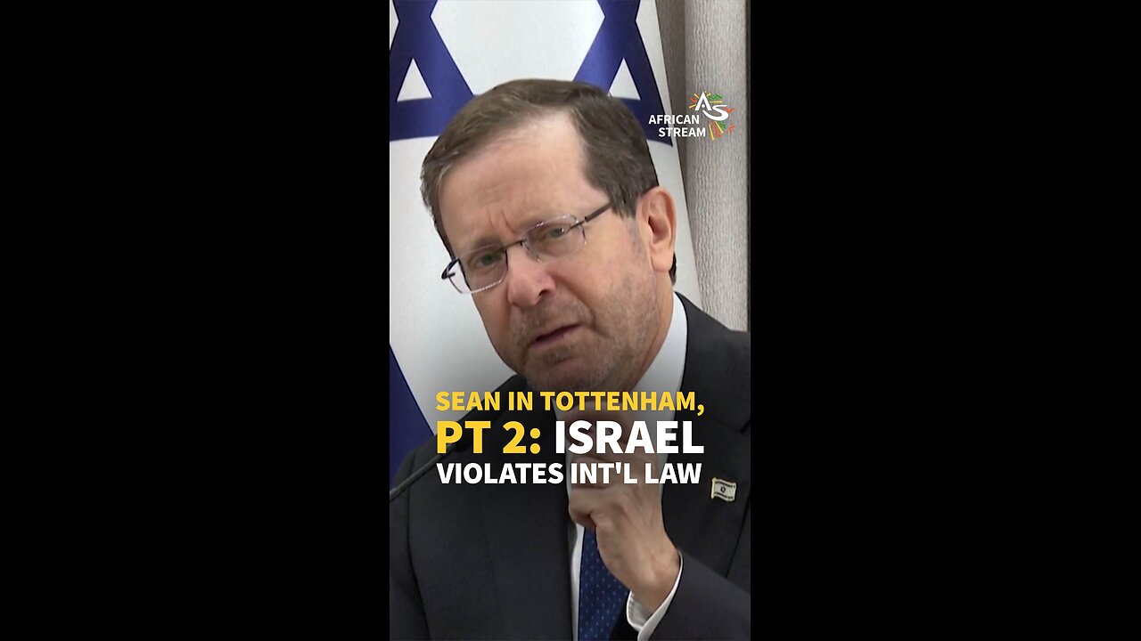 SEAN IN TOTTENHAM, PT 2: ISRAEL VIOLATES INT'L LAW