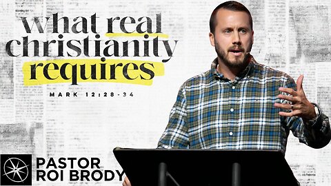 What Real Christianity Requires (Mark 12:28-34) | Pastor Roi Brody