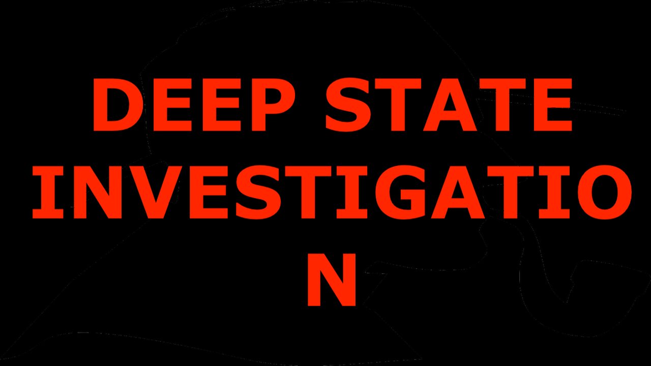 INVESTIGATING THE DEEP STATE - WHERE TO START & IS IT EVEN POSSIBLE?