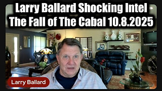 Larry.Ballard Shocking Intel. The Fail of the Cabal 10.8.25. MUST SEE!