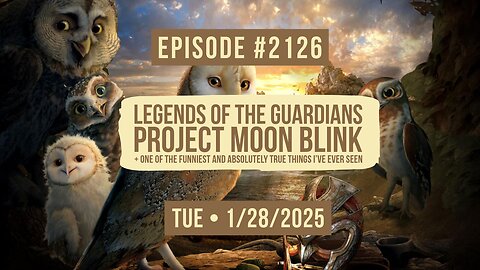 Owen Benjamin | #2126 Legends Of The Guardians, Project Moon Blink + One Of Funniest And Absolutely True Things I’ve Ever Seen