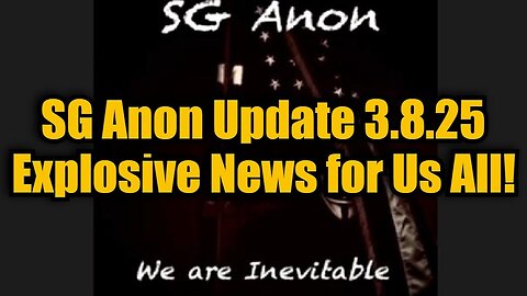 SG Anon Update 3.8.25 Explosive News for Us All!