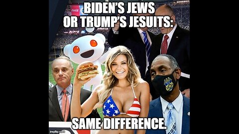 Biden’s Jews or Trump’s jesuits: Same Difference.