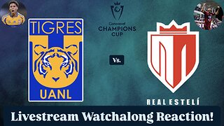 Tigres UANL Vs. Real Estelí FC 2025 CONCACAF Champions Cup Round 1 Leg 2 Live Watchalong Reaction