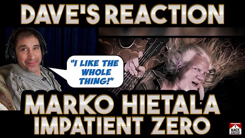 Dave's Reaction: Marko Hietala — Impatient Zero