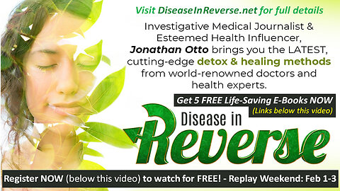 Disease in Reverse DocuSeries - FREE Weekend Viewing plus 5 FREE e-Books links below this Video!