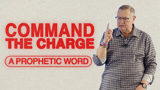 Command the Charge (A Prophetic Word) | Tim Sheets