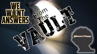 We Want Answers From The Vault