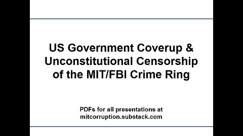 US Government Coverup & Unconstitutional Censorship of the MIT/FBI Crime Ring