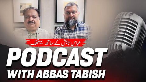 Podcast with Abbas Tabish | عبّاس تابش کے ساتھ بیٹھک