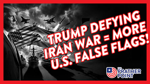 TRUMP DEFYING IRAN WAR = MORE U.S. FALSE FLAGS!