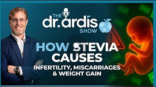 Dr. 'Bryan Ardis': How Stevia Causes Infertility, Miscarriages & Weight Gain!